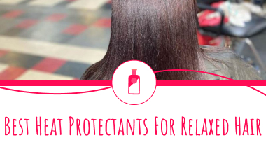 6 Best Heat Protectants for Relaxed Hair in 2023