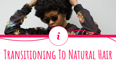Transitioning to Natural Hair: Ultimate Guide to Growing Out Your Relaxer