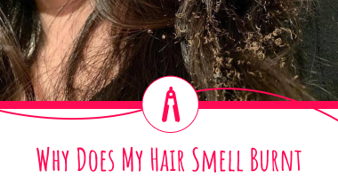 Why Does My Hair Smell Burnt: Causes & Solutions Explained