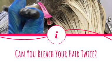 Can You Bleach Your Hair Twice in One Day?
