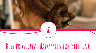 6 Protective Hairstyles for Sleeping to Avoid Damage