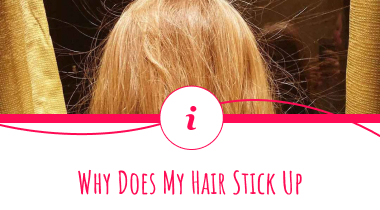 Why Does My Hair Stick Up? (4 Ways to Fix Sticking Hair)
